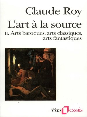 cover image of L'art à la source (Tome 2)--Arts baroques, arts classiques, arts fantastiques
